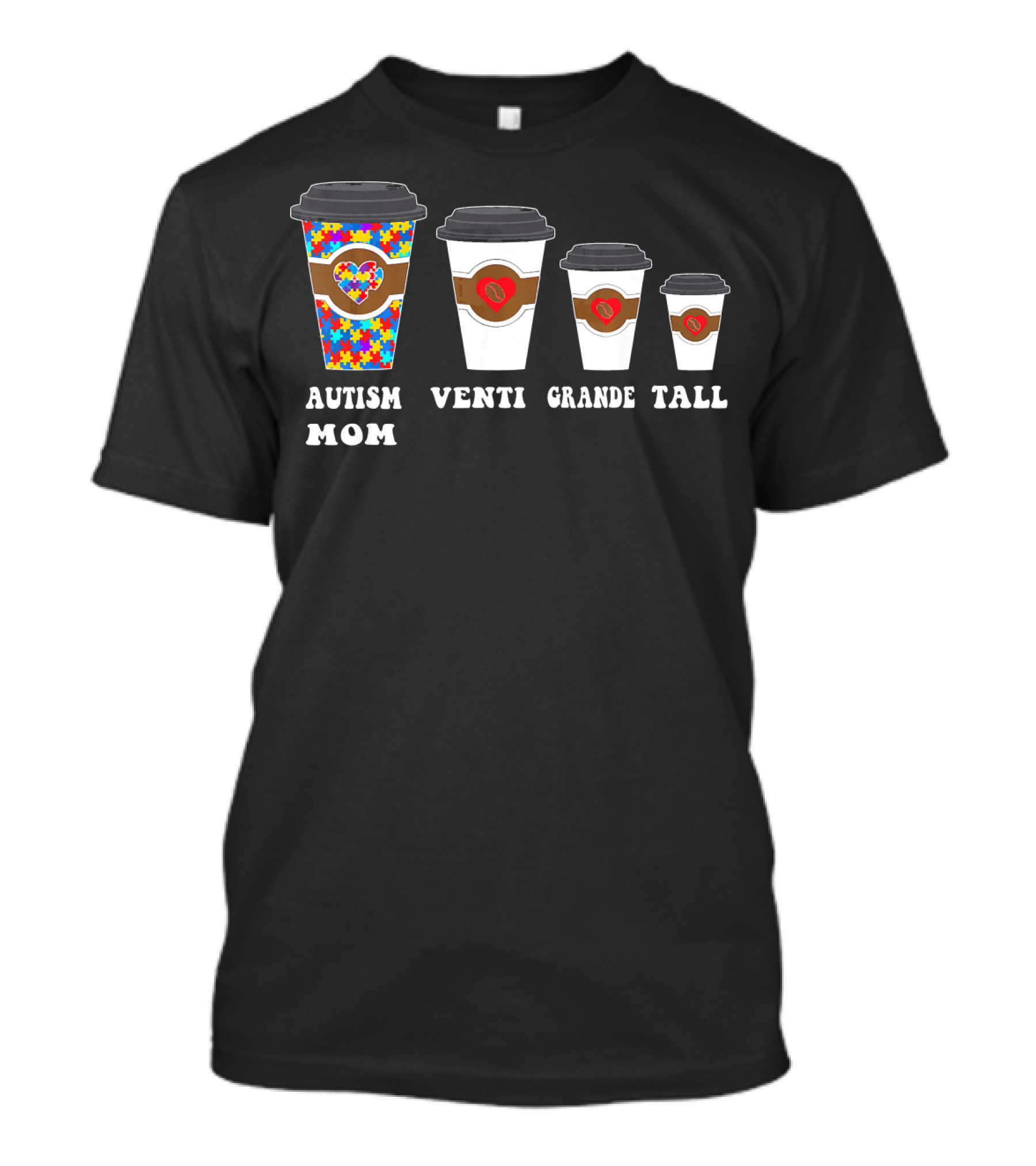 Autism Mom Coffee Cups Venti Grande Tall Awareness T-Shirt