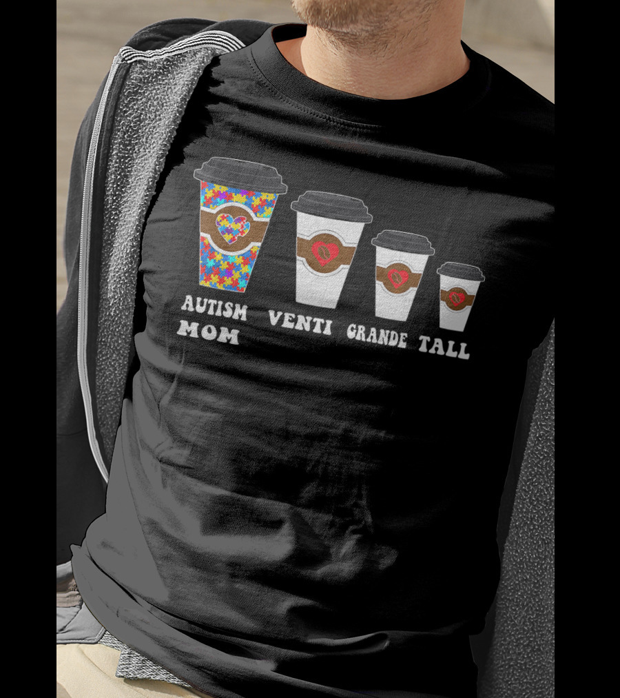 Autism Mom Coffee Cups Venti Grande Tall Awareness T-Shirt