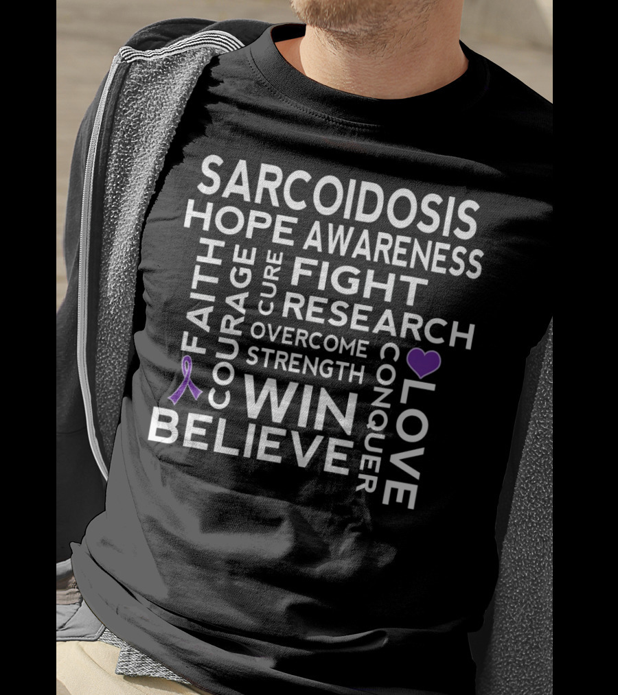 Sarcoidosis Awareness Hope Fight Research Believe Win Strength Courage Conquer T-Shirt