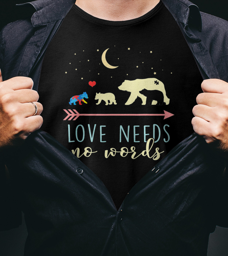 Mama Bear Love Needs No Words Autism Awareness T-Shirt