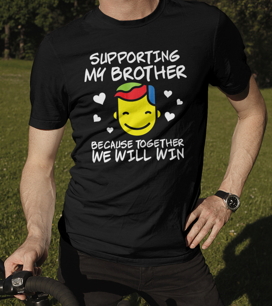 Supporting My Brother Because Together We Will Win Autism T-Shirt