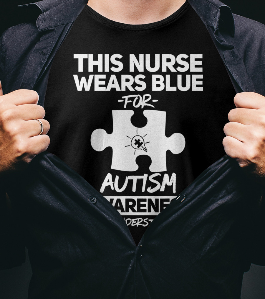 This Nurse Wears Blue For Autism Awareness Accept Understand Love T-Shirt