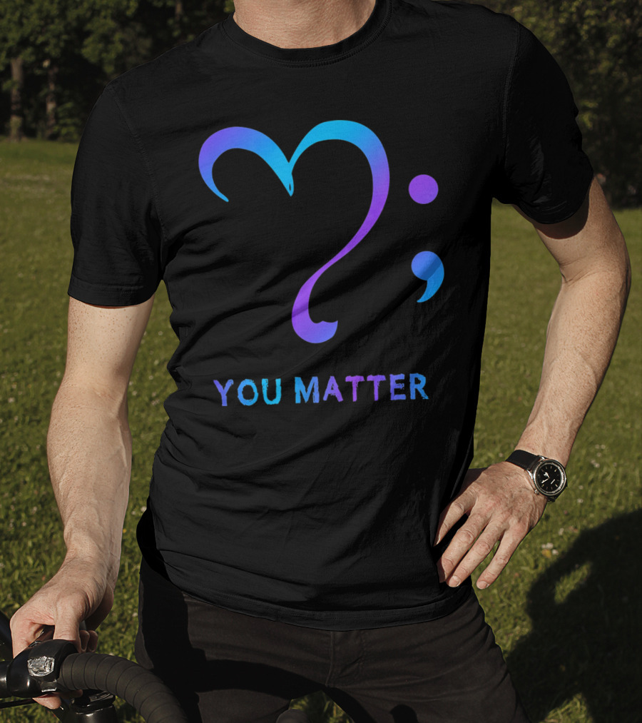 You Matter Suicide Prevention Awareness Heart Semicolon T-Shirt