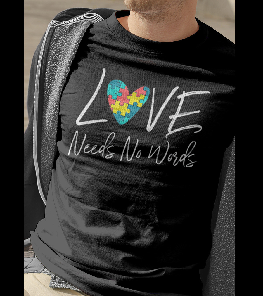 Love Needs No Words Autism Puzzle Heart T-Shirt