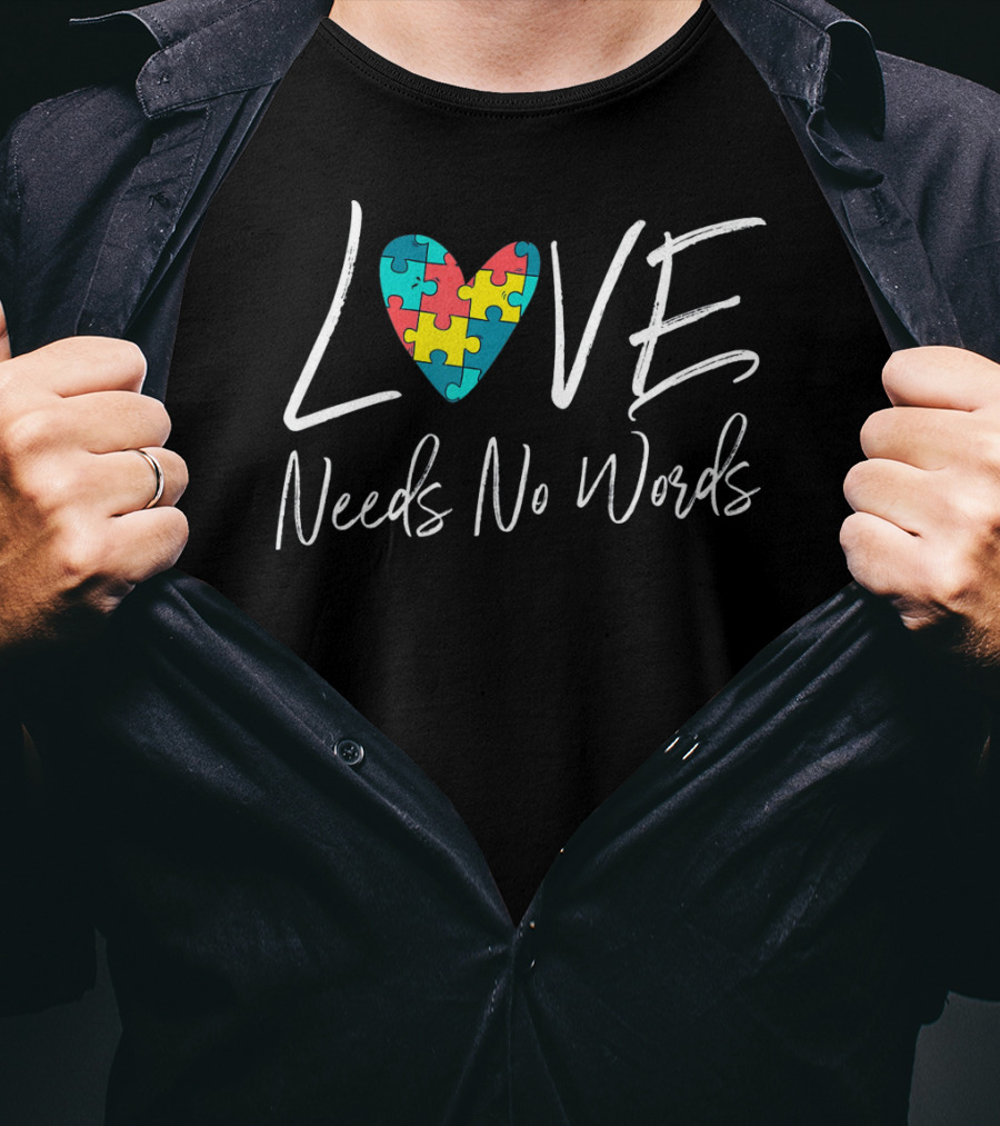 Love Needs No Words Autism Puzzle Heart T-Shirt