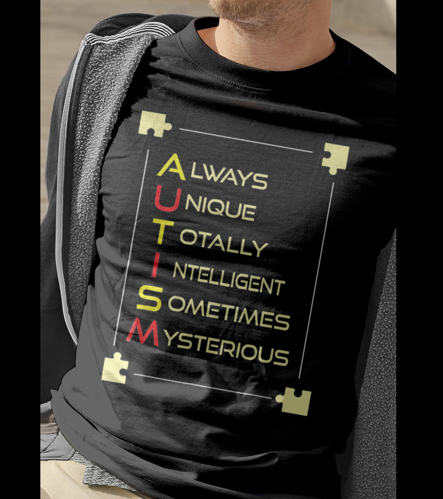 Autism Always Unique Totally Intelligent Sometimes Mysterious Puzzle Piece Awareness T-Shirt