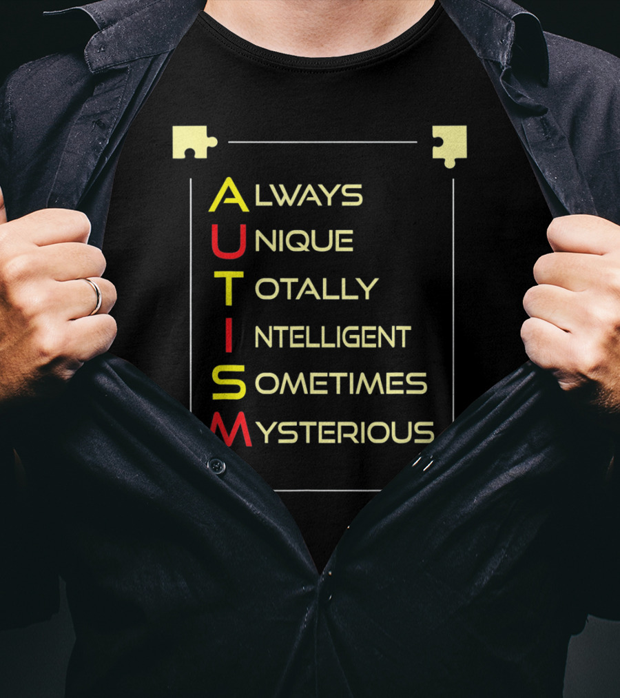 Autism Always Unique Totally Intelligent Sometimes Mysterious Puzzle Piece Awareness T-Shirt