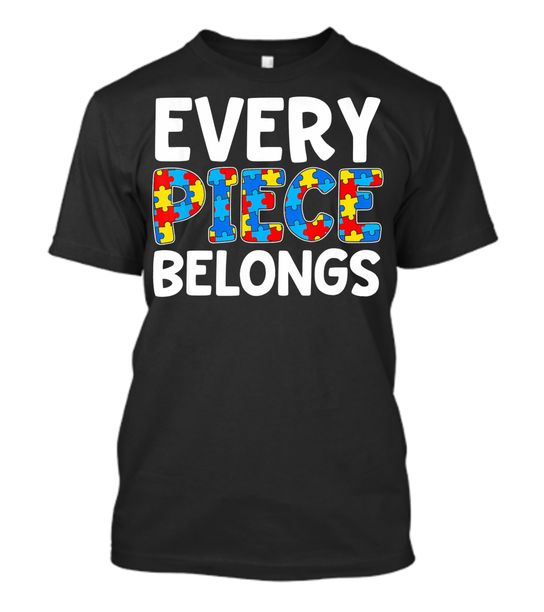 Every Piece Belongs Puzzle Piece Autism Awareness T-Shirt