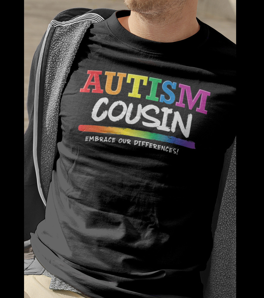 Autism Cousin Embrace Our Differences T-Shirt