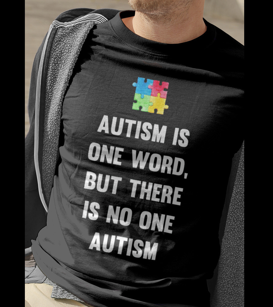 Autism Is One Word But There Is No One Autism Puzzle Piece Awareness T-Shirt