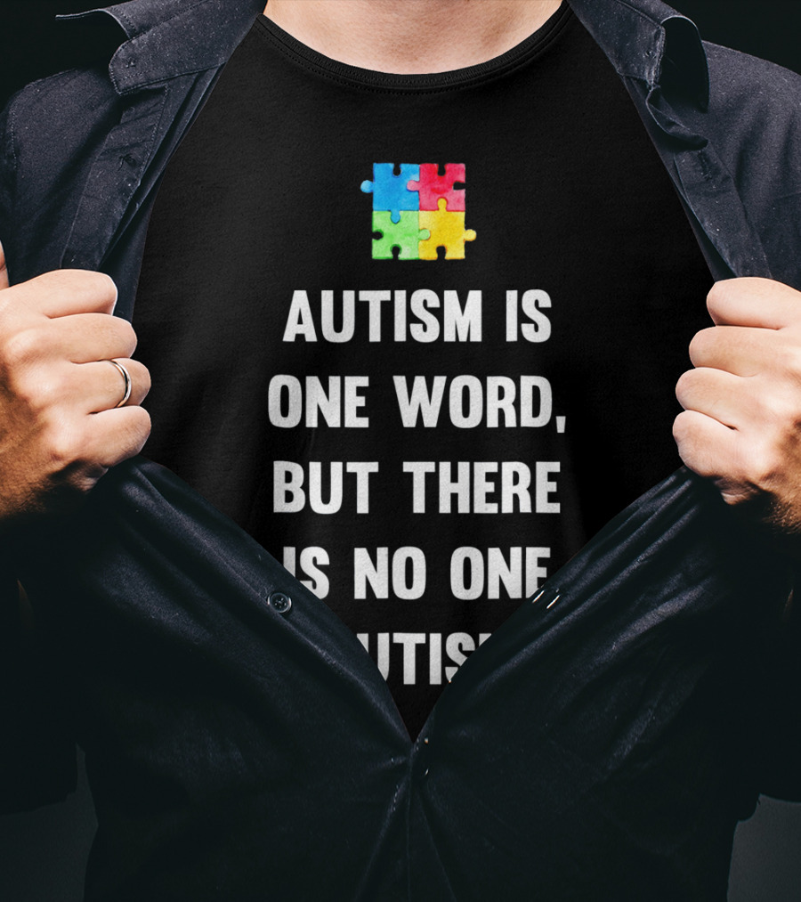 Autism Is One Word But There Is No One Autism Puzzle Piece Awareness T-Shirt