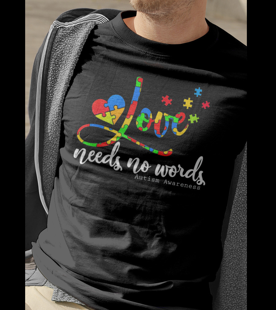 Love Needs No Words Autism Awareness Puzzle Heart T-Shirt