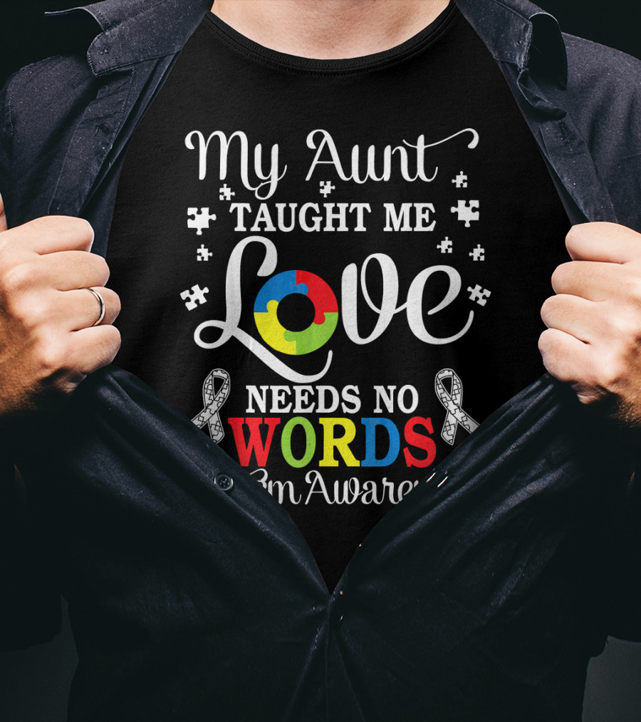 My Aunt Taught Me Love Needs No Words Autism Awareness T-Shirt