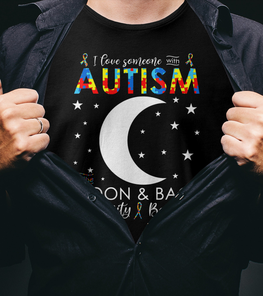 I Love Someone With Autism To The Moon And Back Infinity Beyond T-Shirt