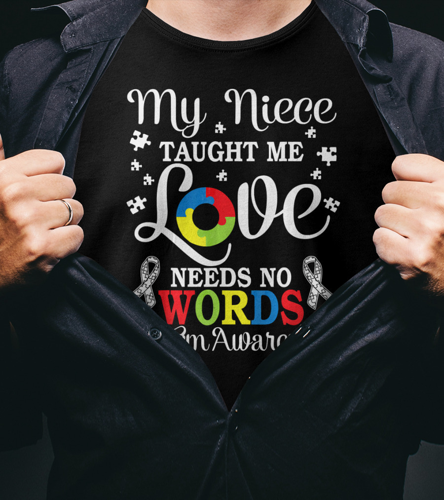 My Niece Taught Me Love Needs No Words Autism Awareness T-Shirt