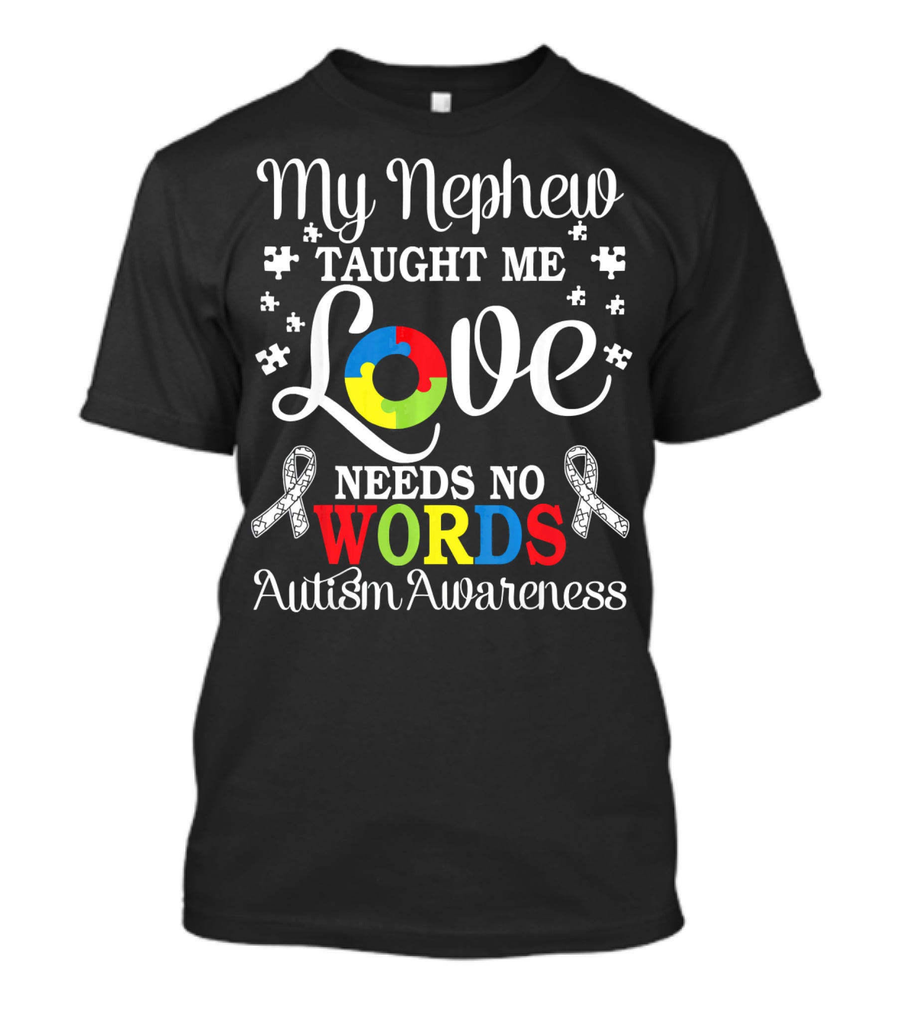 My Nephew Taught Me Love Needs No Words Autism Awareness T-Shirt
