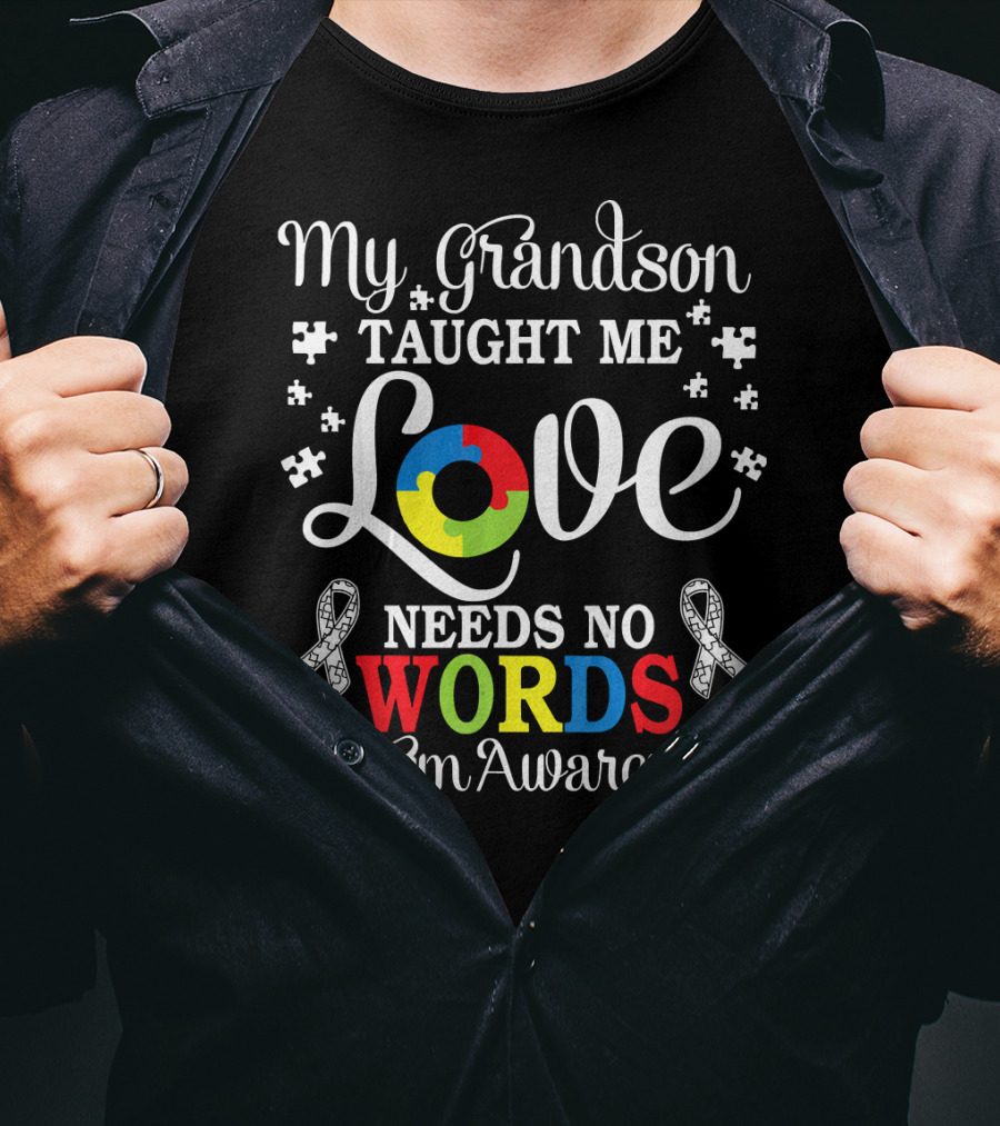 Autism Awareness My Grandson Taught Me Love Needs No Words T-Shirt