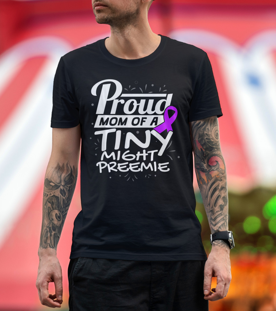 Proud Mom of a Tiny Mighty Preemie Neon Awareness T-Shirt
