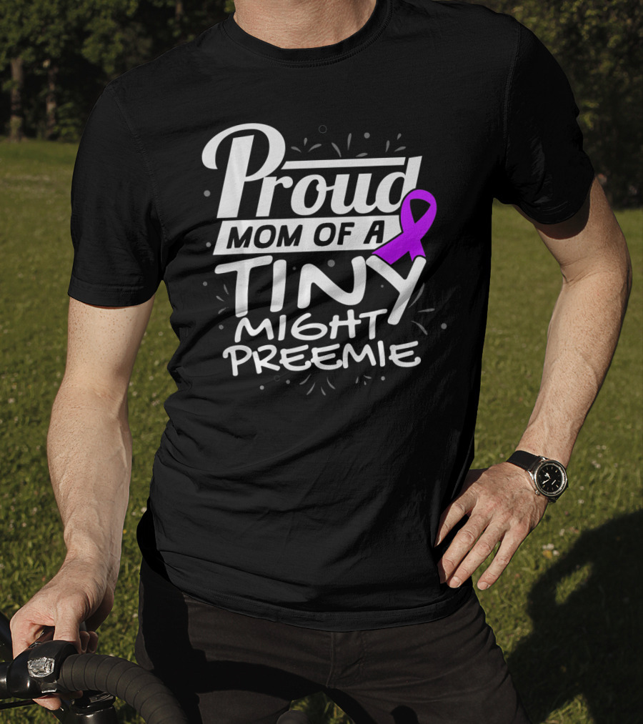 Proud Mom Of A Tiny Mighty Preemie Neon Awareness T-Shirt