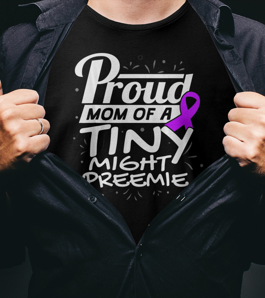 Proud Mom Of A Tiny Mighty Preemie Neon Awareness T-Shirt
