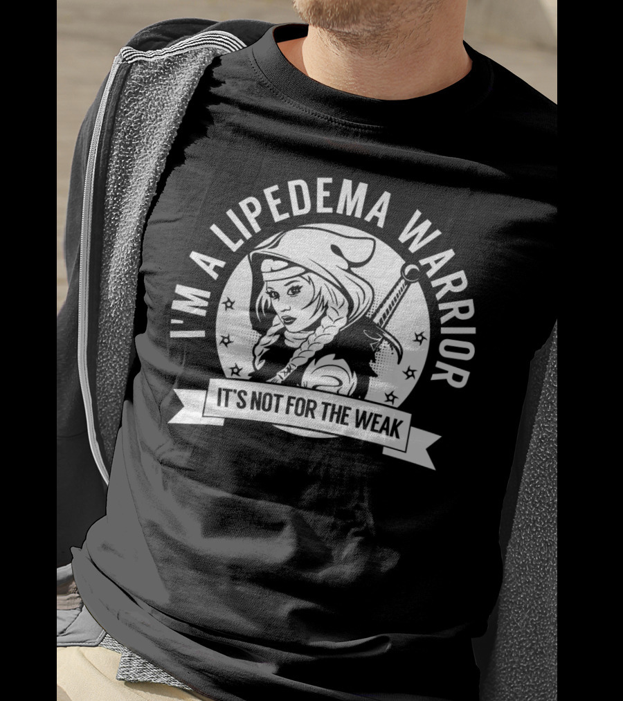 I'm A Lipedema Warrior It's Not For The Weak T-Shirt