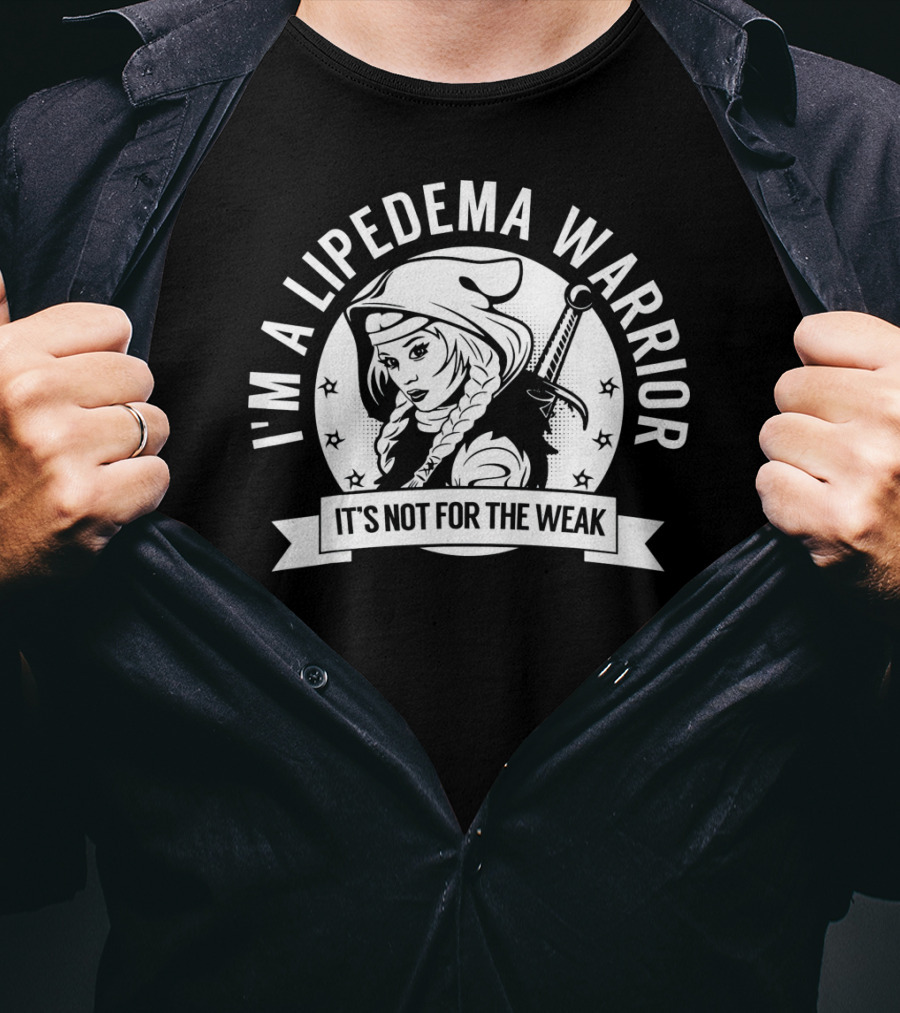 I'm A Lipedema Warrior It's Not For The Weak T-Shirt