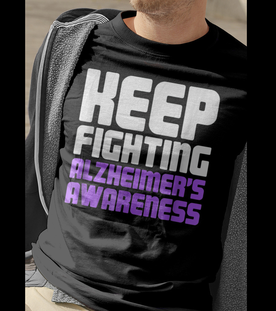 Keep Fighting Alzheimer's Awareness Awareness Dementia Alzheimer Disease T-Shirt