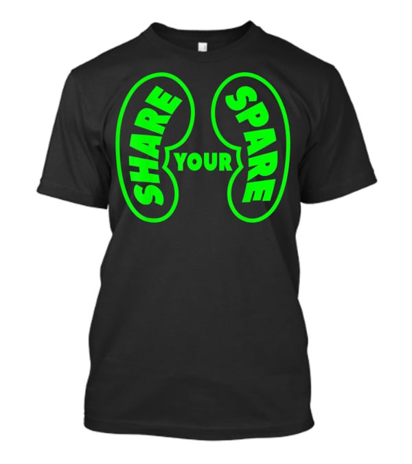 Share Your Spare Kidney Organ Donor Awareness T-Shirt
