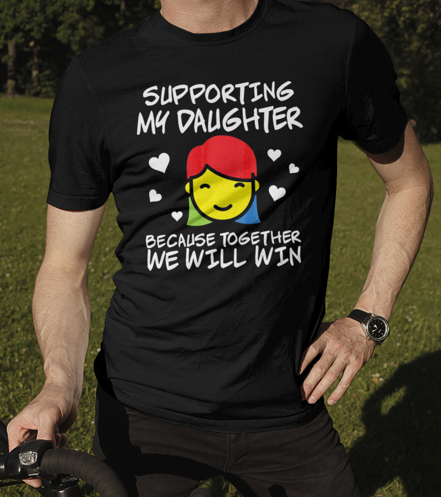 Supporting My Daughter Because Together We Will Win Autis T-Shirt