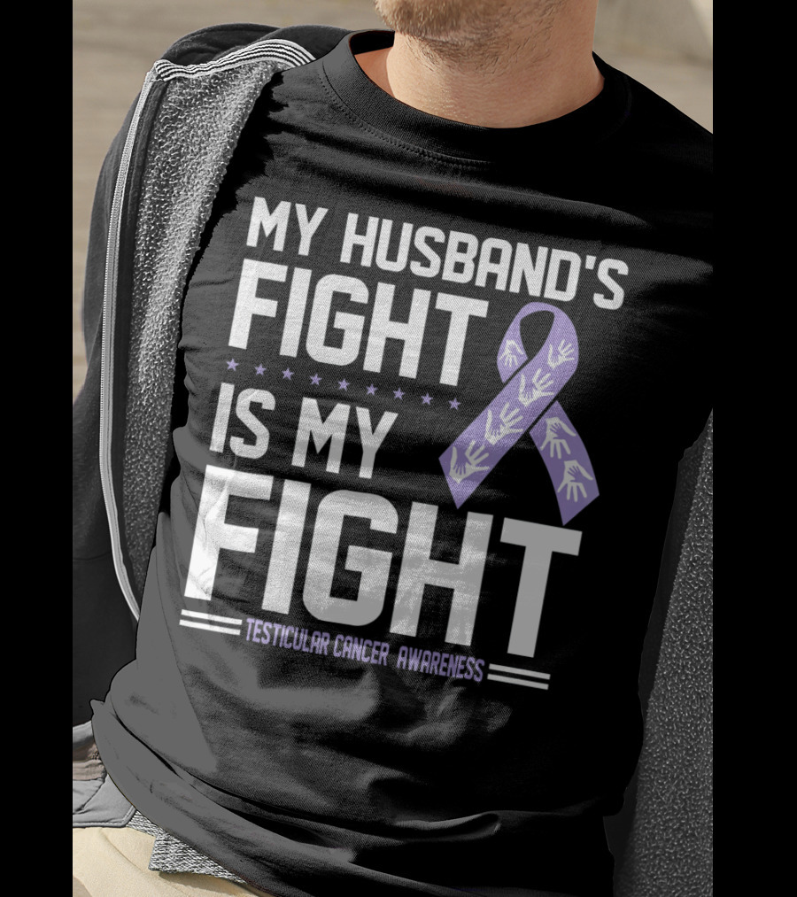 My Husband's Fight Is My Fight Testicular Cancer Awareness T-Shirt