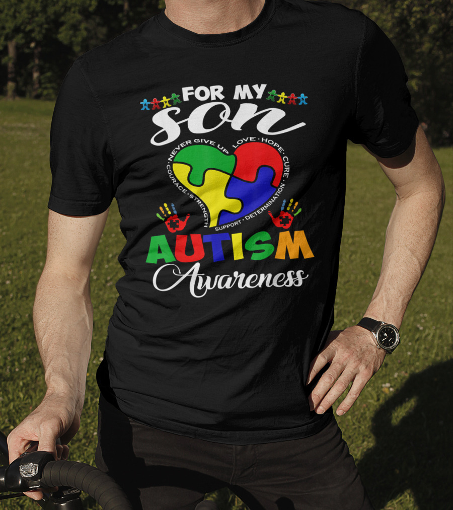 For My Son Autism Awareness Never Give Up Love Hope Courage Strength Support Determination T-Shirt