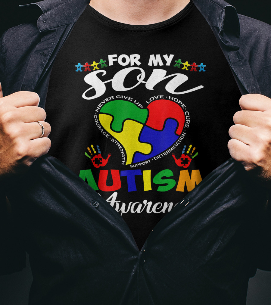 For My Son Autism Awareness Never Give Up Love Hope Courage Strength Support Determination T-Shirt