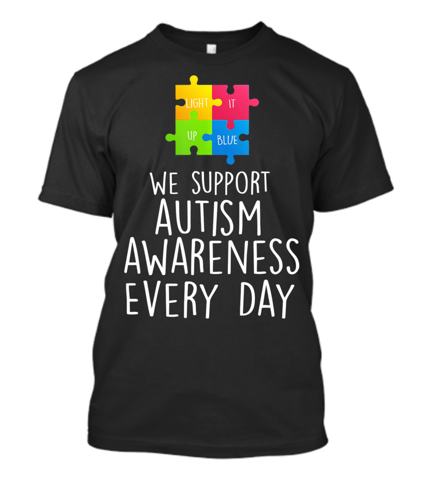 Light It Up Blue We Support Autism Awareness Every Day Puzzle T-Shirt
