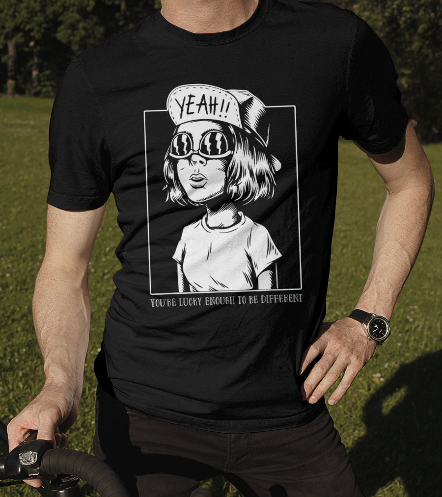 You're Lucky Enough To Be Different Yeah T-Shirt