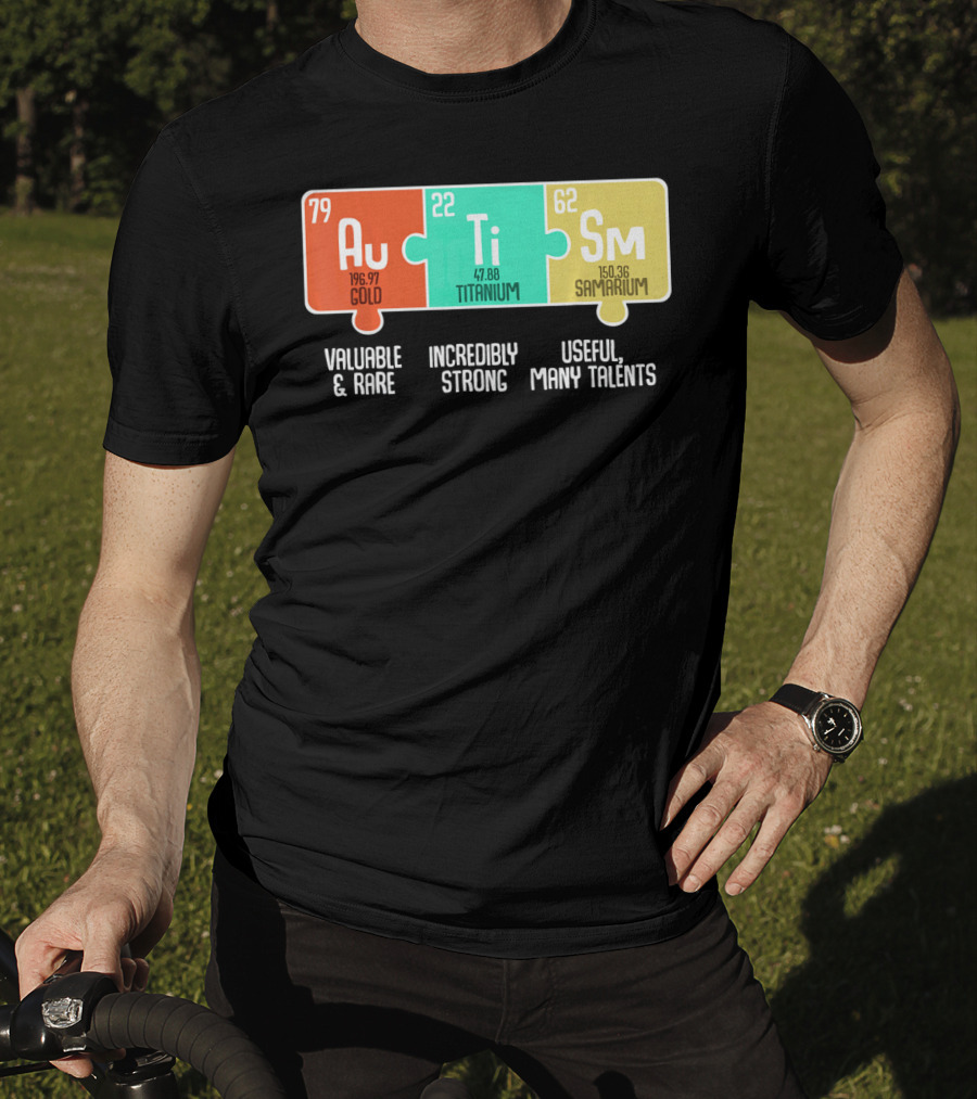 Autism Awareness Au Ti Sm Valuable Rare Strong Useful Talents T-Shirt