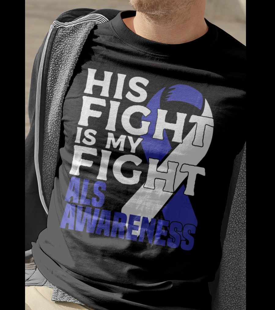 His Fight Is My Fight ALS Awareness Blue T-Shirt