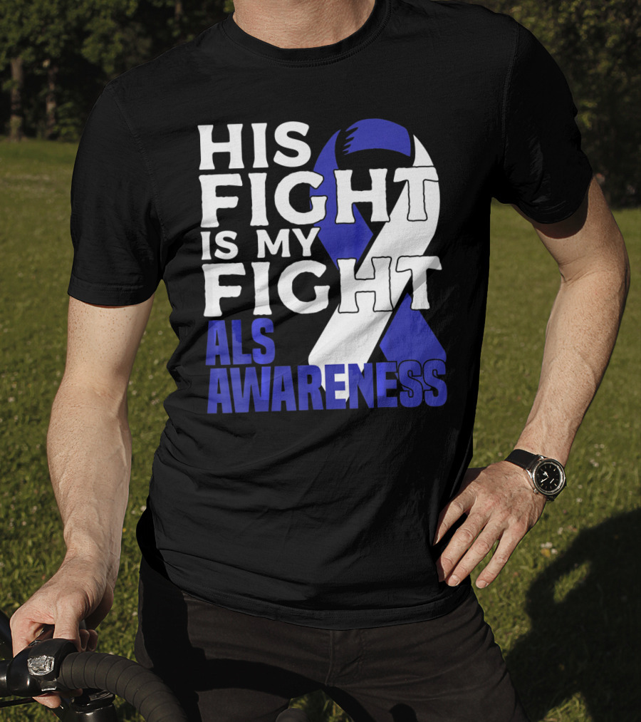 His Fight Is My Fight ALS Awareness Blue T-Shirt