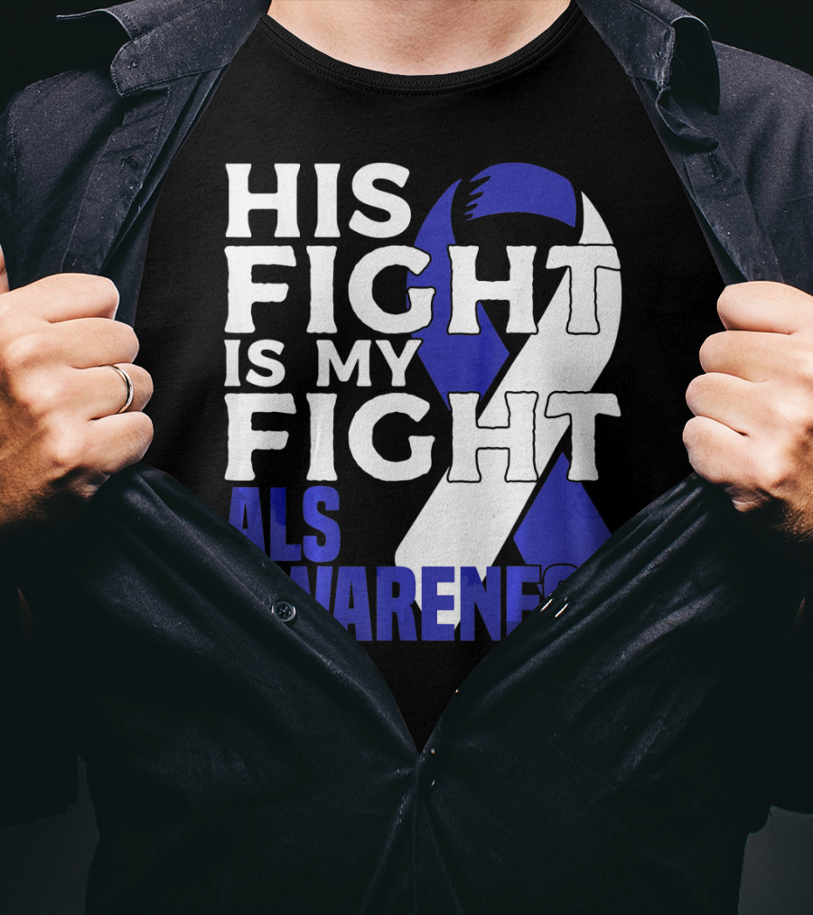 His Fight Is My Fight ALS Awareness Blue T-Shirt