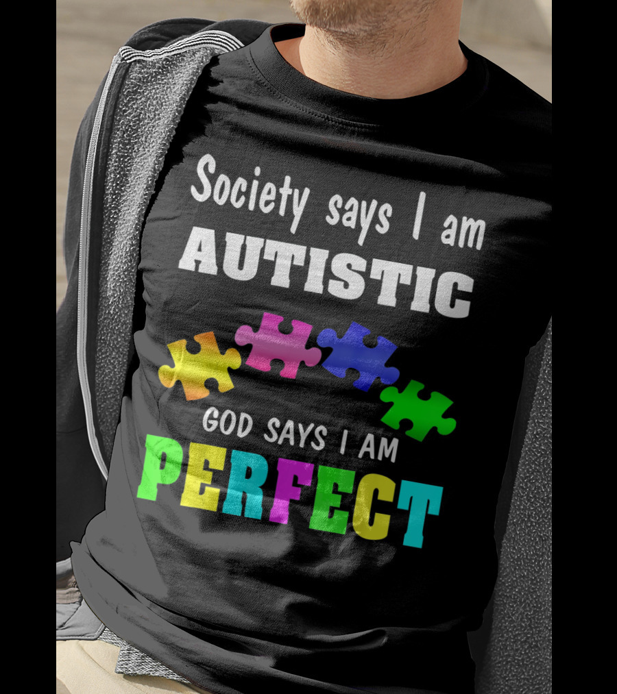 Society Says I Am Autistic God Says I Am Perfect Autism Awareness Puzzle T-Shirt