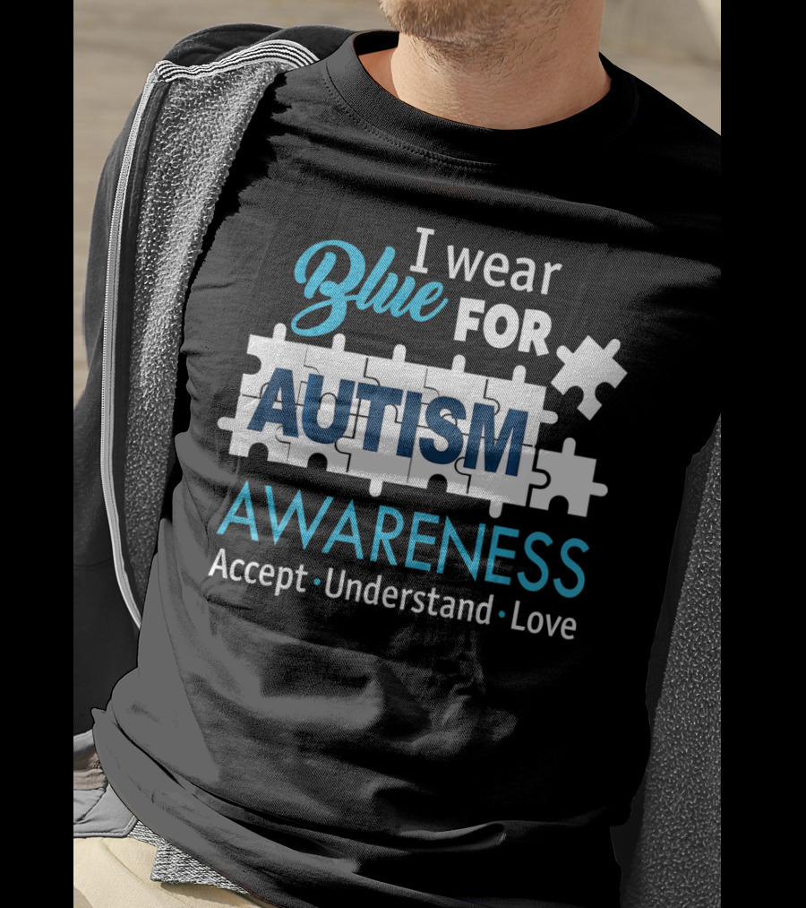 I Wear Blue For Autism Awareness Accept Understand Love Puzzle Pieces T-Shirt