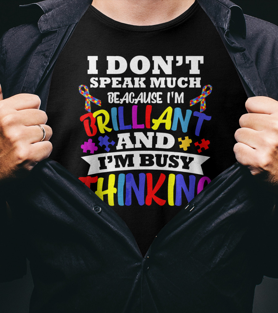 I Don't Speak Much Because I'm Brilliant And I'm Busy Thinking Autism Puzzle Ribbons T-Shirt