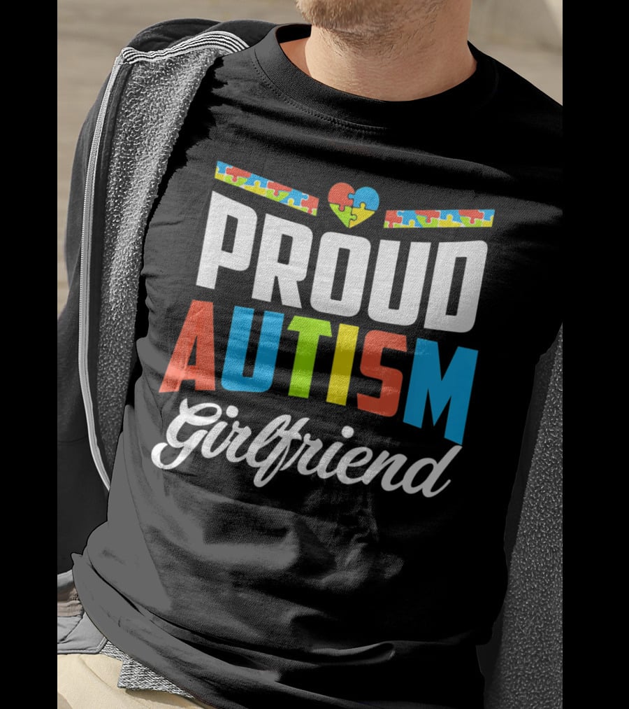 Proud Autism Girlfriend Puzzle Heart Awareness T-Shirt