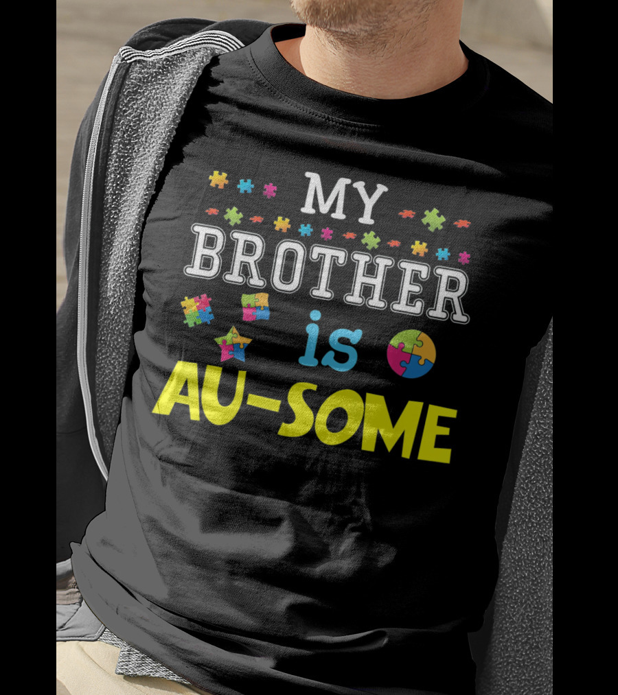 My Brother Is Au-Some Puzzle Autism Awareness T-Shirt