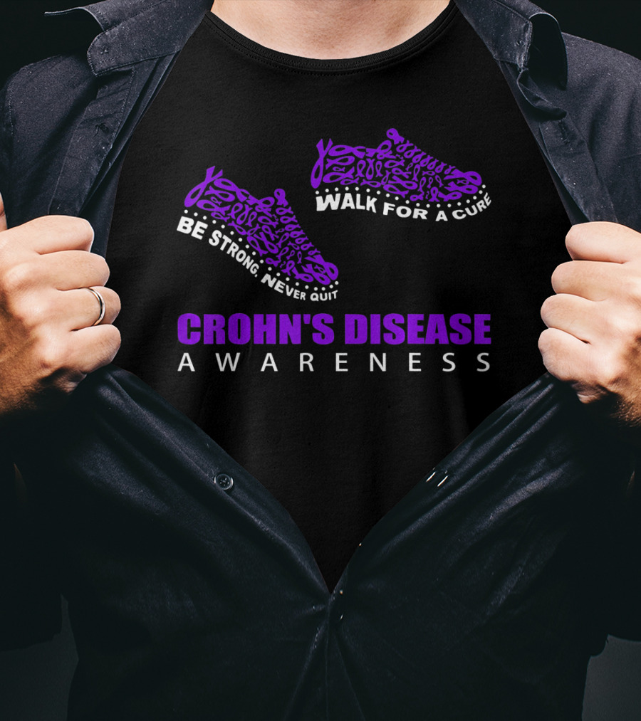 Walk For A Cure Be Strong Never Quit Crohn's Disease Awareness T-Shirt