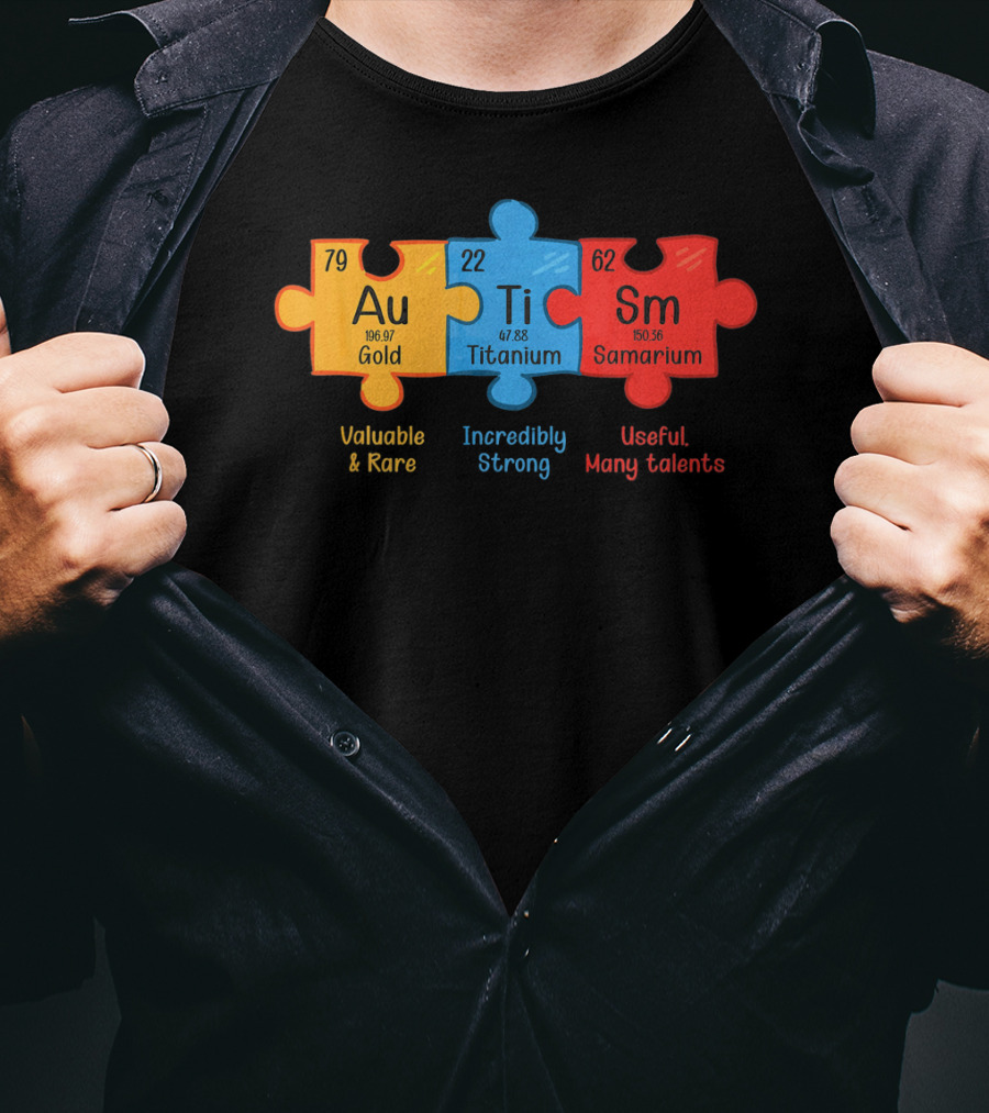 Au Ti Sm Autism Awareness Chemistry Teacher Valuable Rare Incredibly Strong Useful Many Talents T-Shirt
