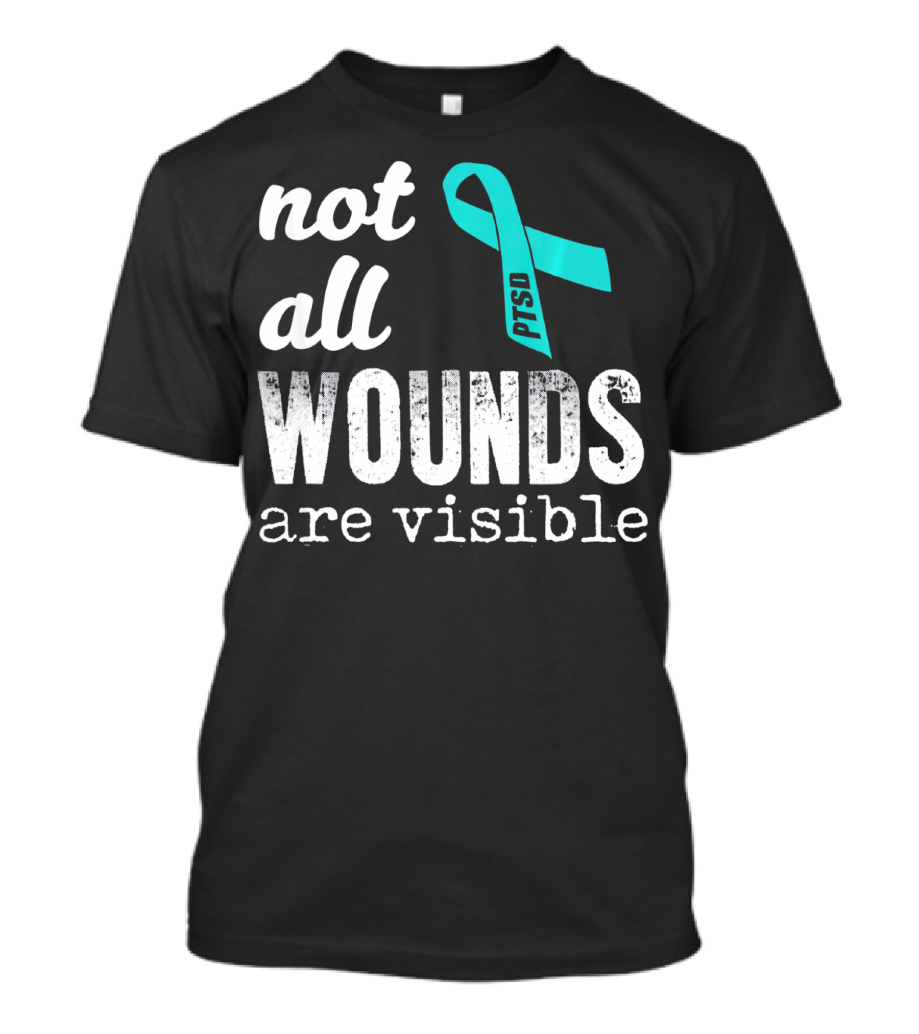 Not All Wounds Are Visible PTSD Awareness T-Shirt