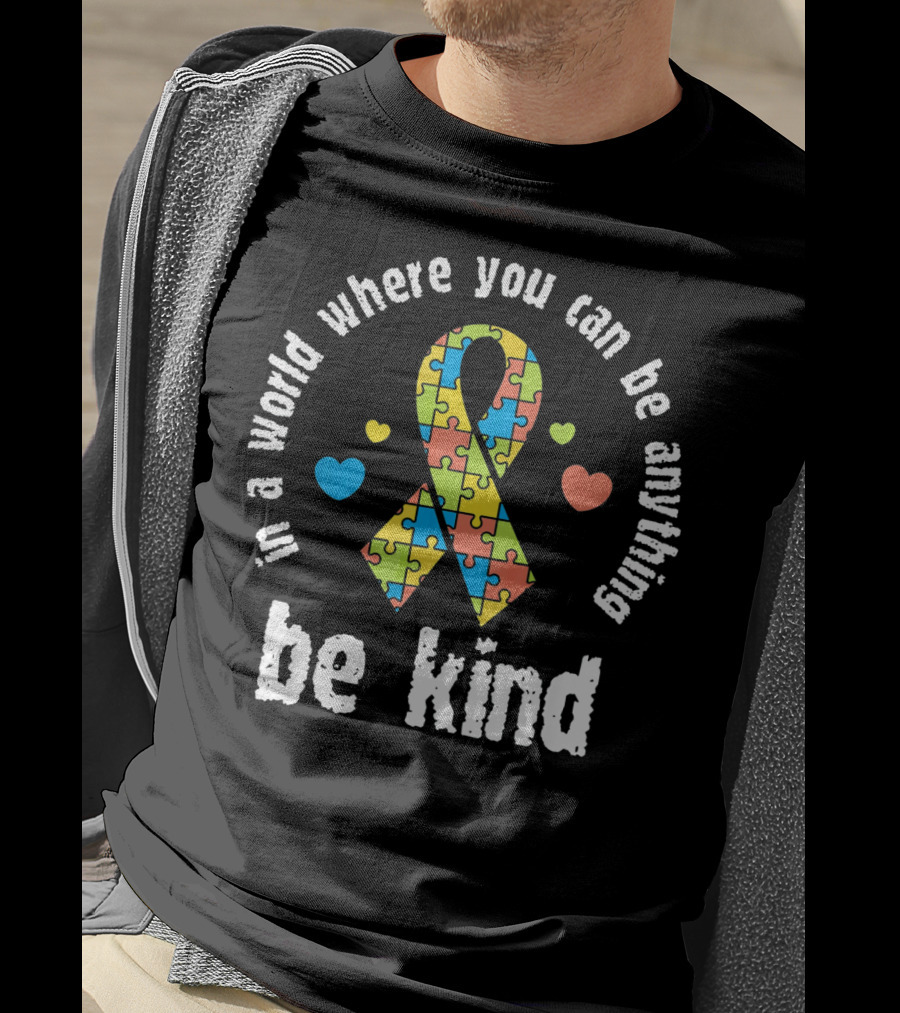 In A World Where You Can Be Anything Be Kind Puzzle Ribbon Autism Awareness T-Shirt