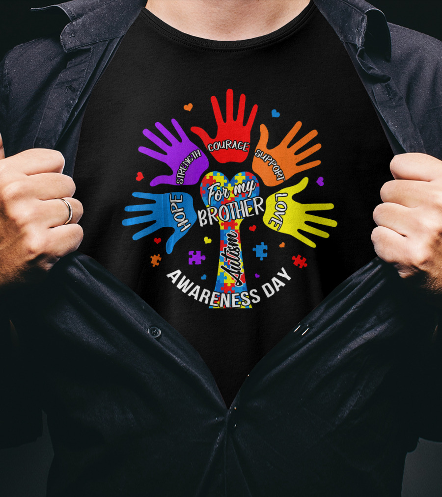 For My Brother Autism Awareness Day Hope Strength Courage Support Love T-Shirt