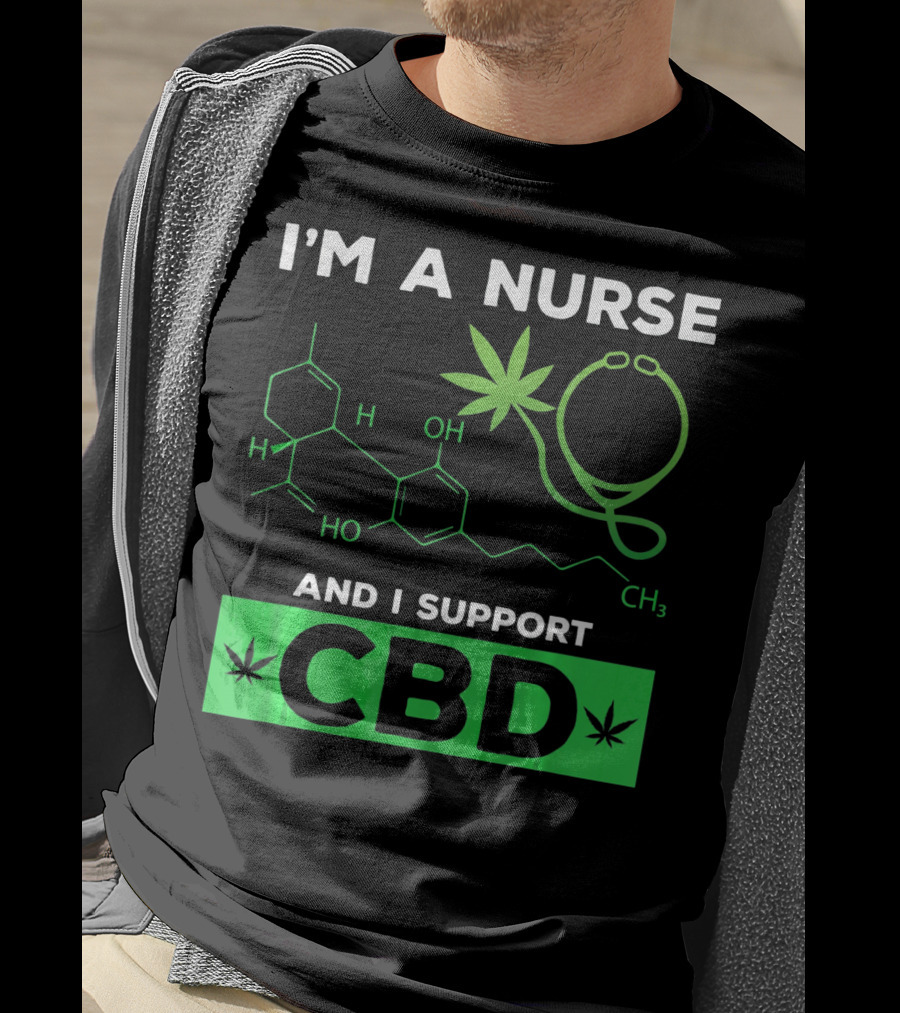 I'm A Nurse And I Support CBD T-Shirt