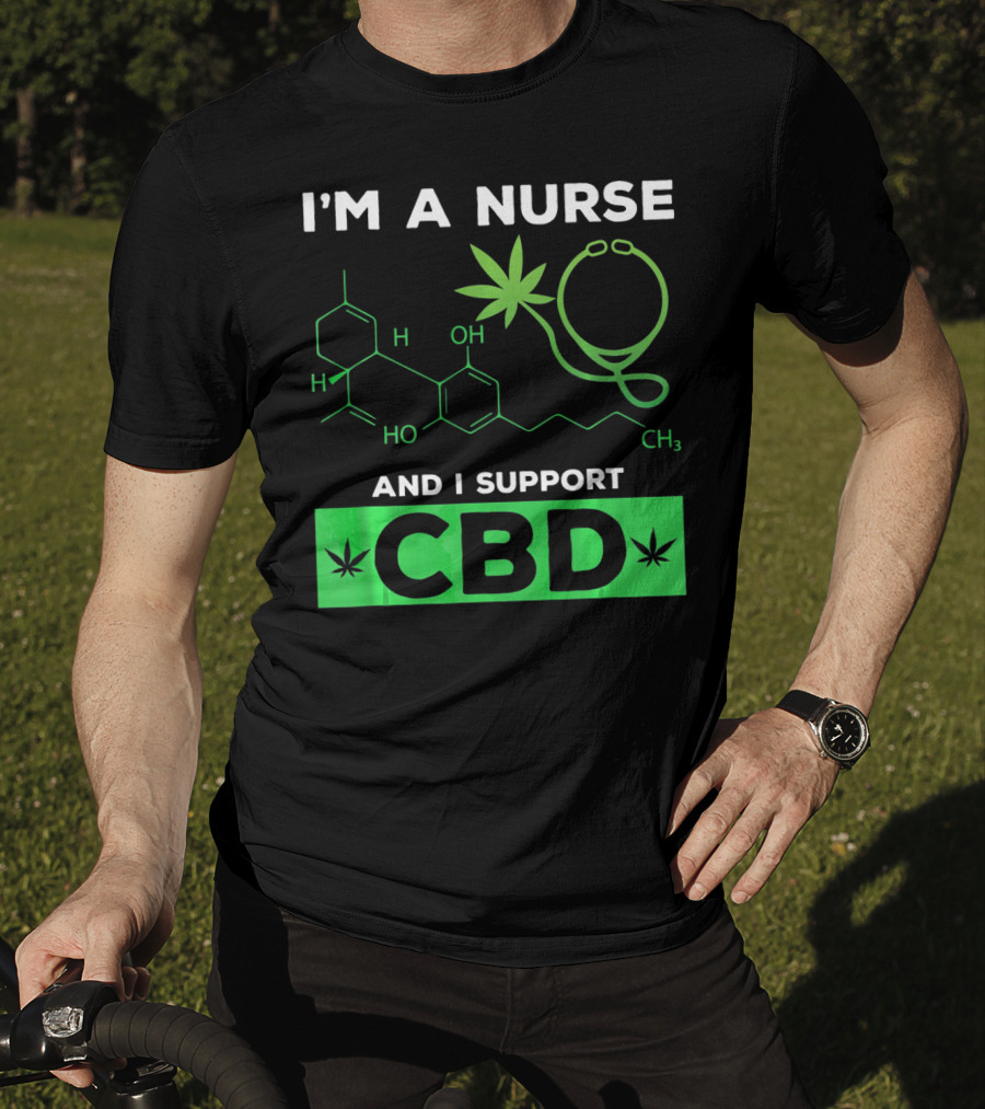 I'm A Nurse And I Support CBD T-Shirt